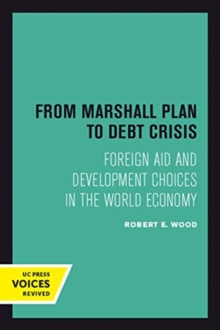 From Marshall Plan to Debt Crisis : Foreign Aid and Development Choices in the World Economy