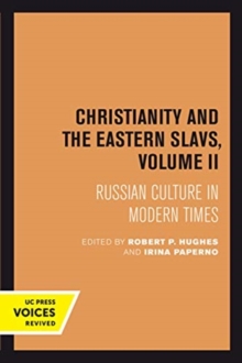 Christianity and the Eastern Slavs, Volume II : Russian Culture in Modern Times