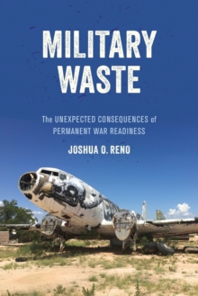 Military Waste : The Unexpected Consequences of Permanent War Readiness