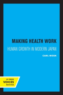 Making Health Work : Human Growth in Modern Japan