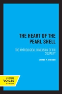 The Heart of the Pearl Shell : The Mythological Dimension of Foi Sociality