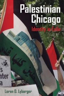Palestinian Chicago : Identity in Exile