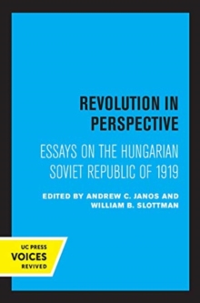 Revolution in Perspective : Essays on the Hungarian Soviet Republic