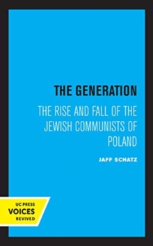 The Generation : The Rise and Fall of the Jewish Communists of Poland