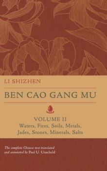 Ben Cao Gang Mu, Volume II : Waters, Fires, Soils, Metals, Jades, Stones, Minerals, Salts