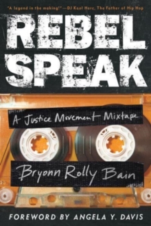 Rebel Speak : A Justice Movement Mixtape