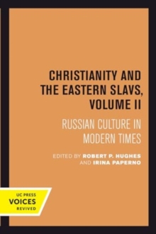 Christianity and the Eastern Slavs, Volume II : Russian Culture in Modern Times