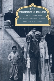 The Prophet's Pulpit : Islamic Preaching in Contemporary Egypt