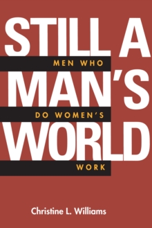 Still a Man's World : Men Who Do Women's Work