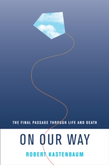 On Our Way : The Final Passage through Life and Death