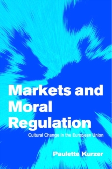 Markets and Moral Regulation : Cultural Change in the European Union