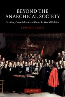 Beyond the Anarchical Society : Grotius, Colonialism and Order in World Politics