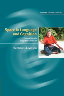 Space in Language and Cognition : Explorations in Cognitive Diversity