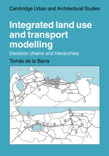 Integrated Land Use and Transport Modelling : Decision Chains and Hierarchies
