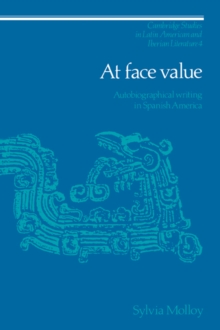 At Face Value : Autobiographical Writing in Spanish America