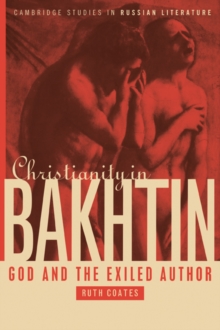 Christianity in Bakhtin : God and the Exiled Author