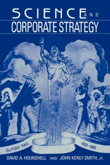 Science and Corporate Strategy : Du Pont R and D, 1902-1980