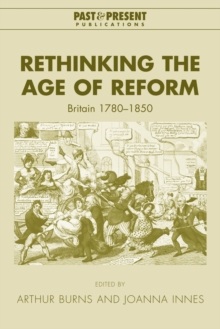 Rethinking the Age of Reform : Britain 1780-1850
