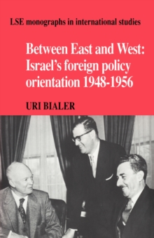 Between East and West : Israel's Foreign Policy Orientation 1948-1956