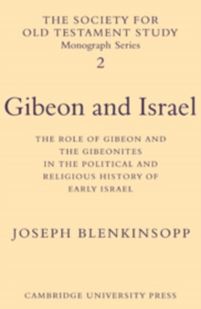 Gibeon and Israel : The Role of Gibeon and the Gibeonites in the Political and Religious History of Early Israel