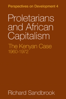 Proletarians and African Capitalism : The Kenya Case, 1960-1972