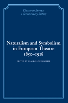 Naturalism and Symbolism in European Theatre 1850-1918