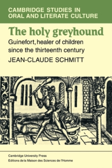 The Holy Greyhound : Guinefort, Healer of Children since the Thirteenth Century