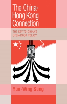 The China-Hong Kong Connection : The Key to China's Open Door Policy