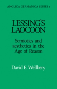 Lessing's Laocoon : Semiotics and Aesthetics in the Age of Reason