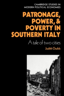 Patronage, Power and Poverty in Southern Italy : A Tale of Two Cities