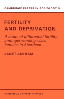 Fertility and Deprivation : A Study of Differential Fertility Amongst Working-Class Families in Aberdeen