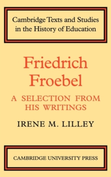 Friedrich Froebel : A Selection from His Writings