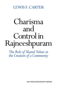 Charisma and Control in Rajneeshpuram : A Community without Shared Values