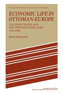 Economic Life in Ottoman Europe : Taxation, trade and the struggle for land, 1600-1800