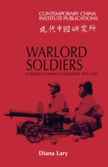 Warlord Soldiers : Chinese Common Soldiers 1911-1937