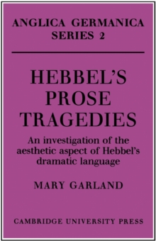 Hebbel's Prose Tragedies : An Investigation of the Aesthetic Aspect of Hebbel's Dramatic Language