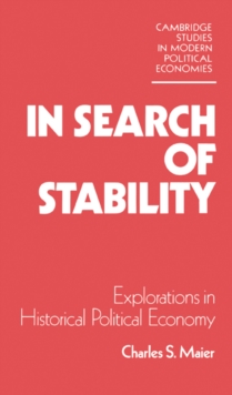 In Search of Stability : Explorations in Historical Political Economy