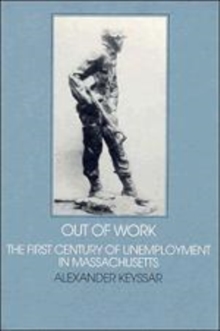 Out of Work : The First Century of Unemployment in Massachusetts