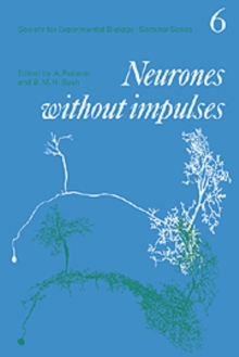 Neurones without Impulses : Their Significance for Vertebrate and Invertebrate Nervous Systems
