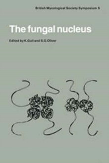 The Fungal Nucleus : Symposium of the British Mycological Society Held at Queen Elizabeth College London, September 1980