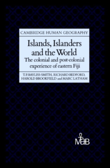 Islands, Islanders and the World : The Colonial and Post-colonial Experience of Eastern Fiji