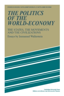 The Politics of the World-Economy : The States, the Movements and the Civilizations