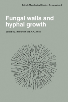 Fungal Walls and Hyphal Growth : Symposium of The British Mycological Society Held at Queen Elizabeth College London, April 1978
