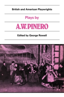 Plays by A. W. Pinero : The Schoolmistress, The Second Mrs Tanqueray, Trelawny of the 'Wells', The Thunderbolt