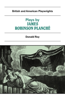 Plays by James Robinson Planche : The Vampire, the Garrick Fever, Beauty and the Beast, Foutunio and his Seven Gifted Servants, The Golden Fleece, The Camp at the Olympic, The Discreet Princess
