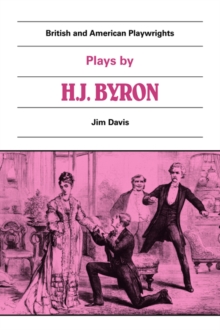 Plays by H. J. Byron : The Babes in the Wood, The Lancashire Lass, Our Boys, The Gaiety Gulliver