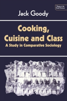 Cooking, Cuisine and Class : A Study in Comparative Sociology