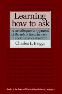 Learning How to Ask : A Sociolinguistic Appraisal of the Role of the Interview in Social Science Research