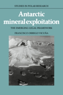 Antarctic Mineral Exploitation : The Emerging Legal Framework