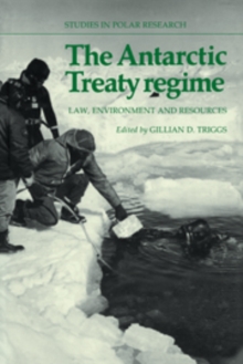 The Antarctic Treaty Regime : Law, Environment and Resources
